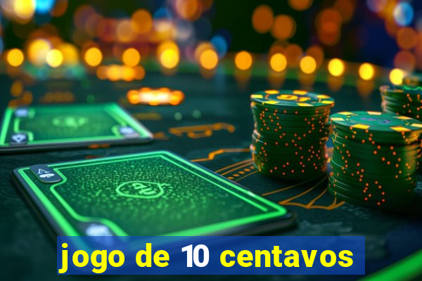 jogo de 10 centavos